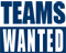 Teams Wanted