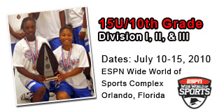 15u / 11th Grade - Division I, II  & III - July 10-15, 2010 - ESPN Wide World of Sports Complex - Orlando, FL